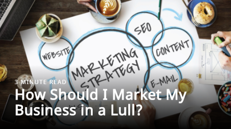 How Should I Market My Business in a Lull?