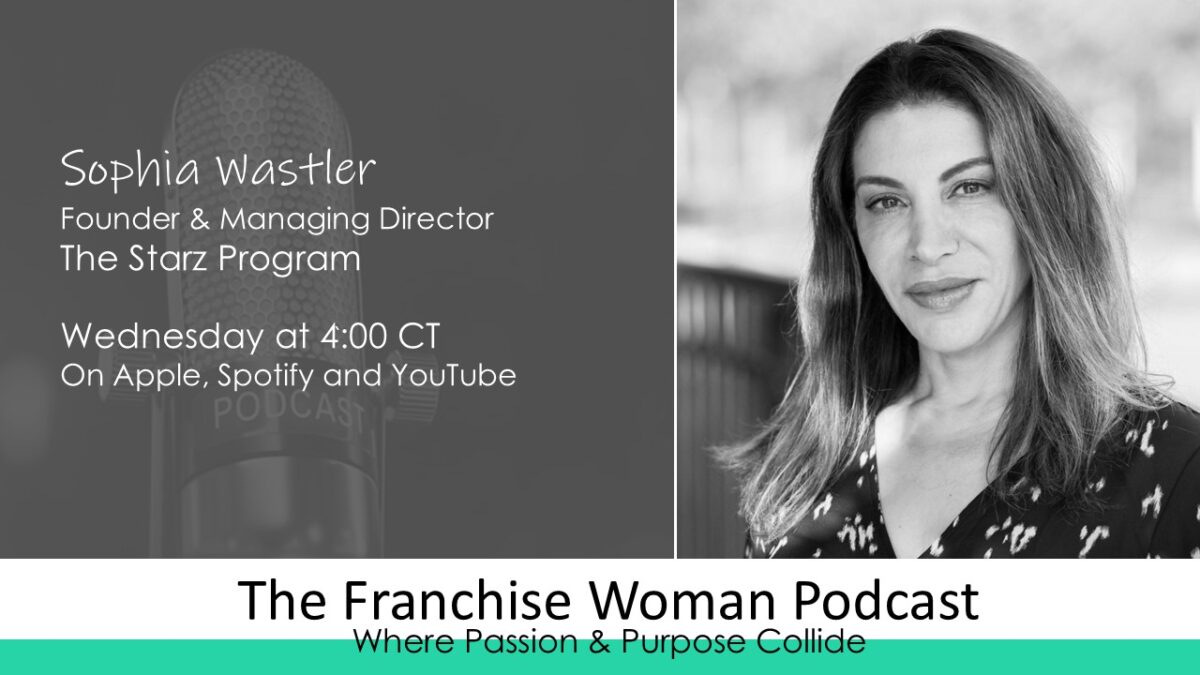 Empowering Kids & Entrepreneurs: Sophia Wastler on The Franchise Woman Podcast