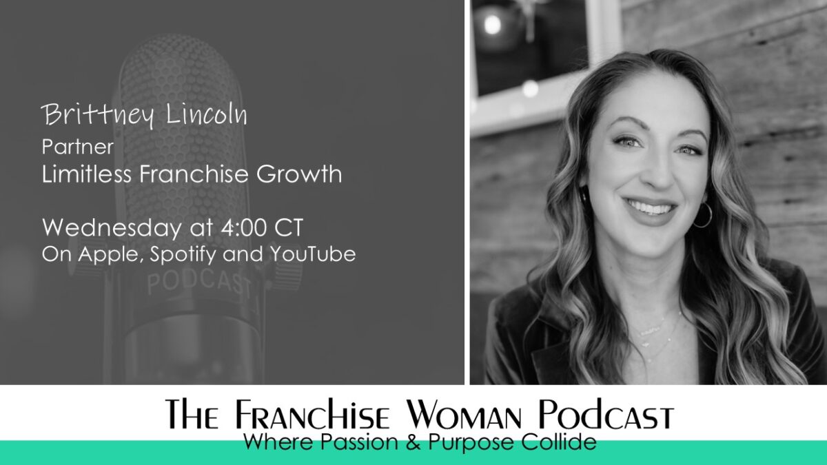 Episode Spotlight: Brittney Lincoln on Mentorship, Responsible Growth, and Building a Space for Women in Franchising