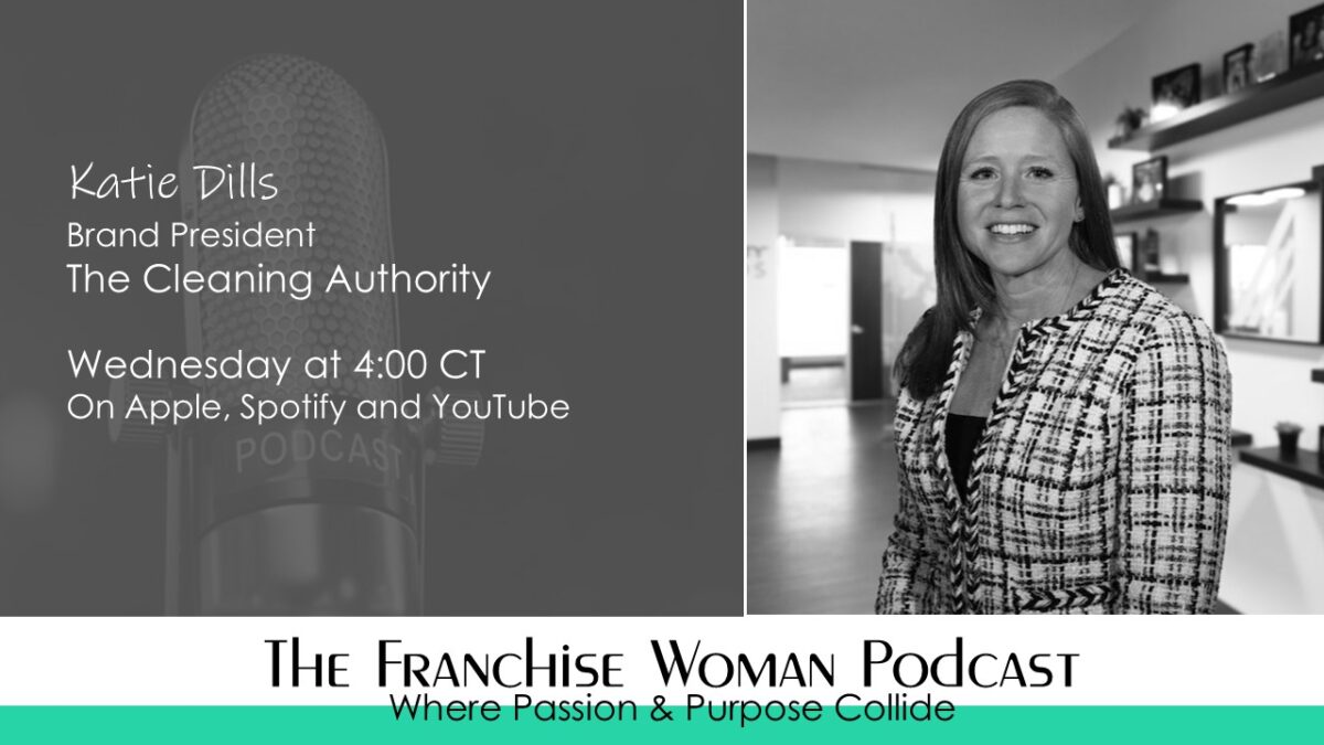 From Franchisee to Brand President: Katie Dills on Leadership, Legacy, and the Power of People